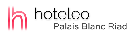 hoteleo - Palais Blanc Riad